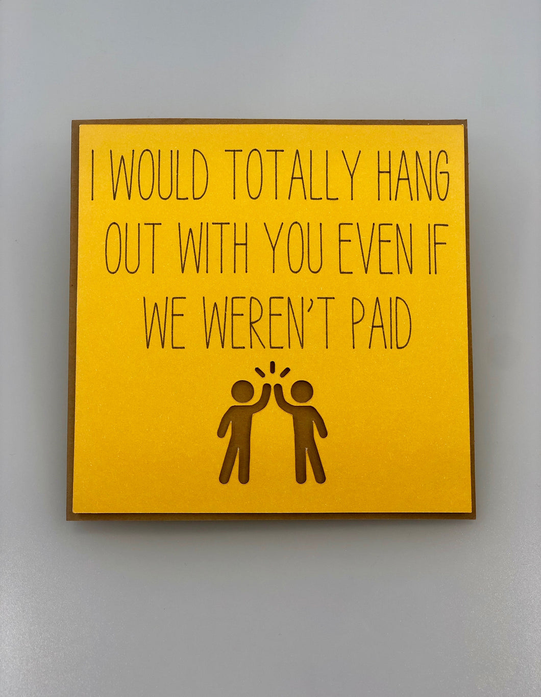 I'd Still Hang Out with You Coworker Card